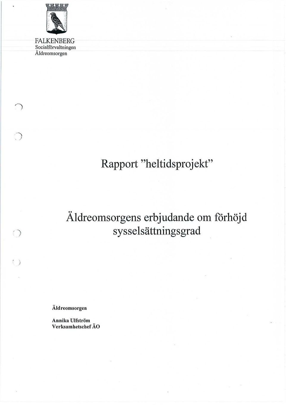 Äldreomsorgens erbjudande om förhöjd