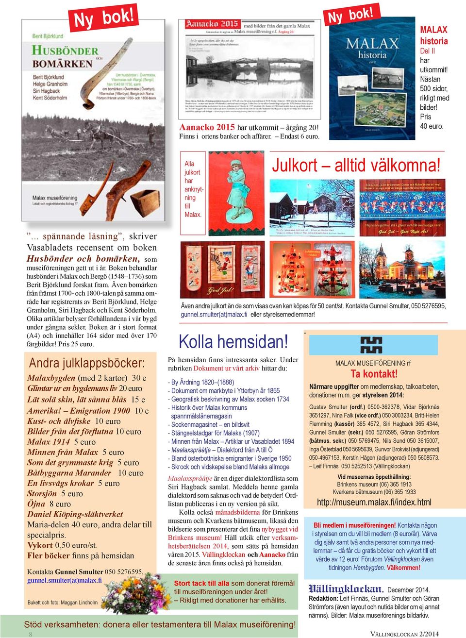 Boken behandlar husbönder i Malax och Bergö (1548 1736) som Berit Björklund forskat fram.
