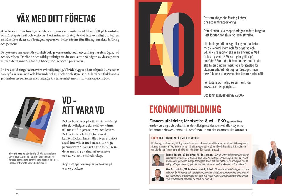 Det yttersta ansvaret för ett aktiebolags verksamhet och utveckling har dess ägare, vd och styrelsen.