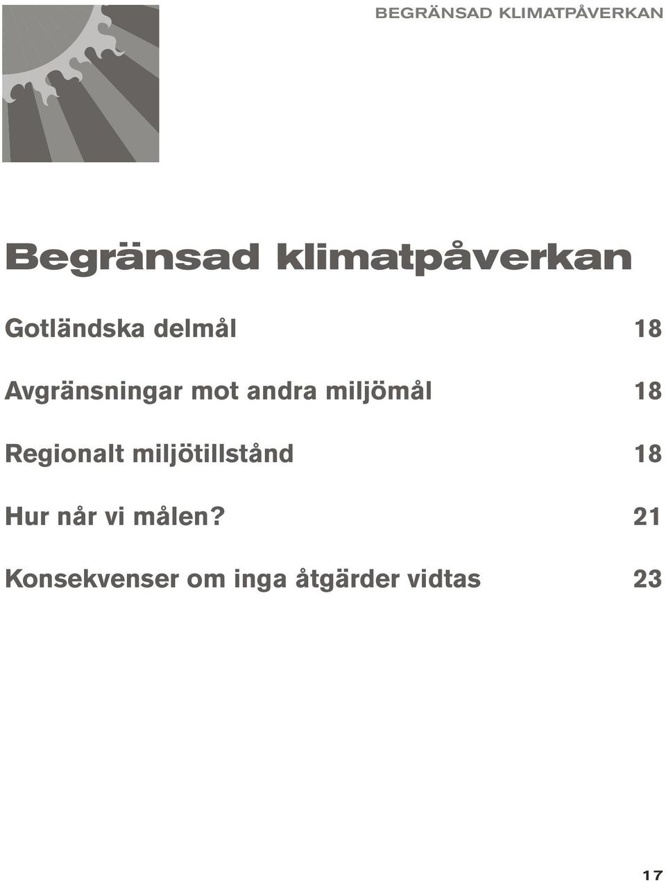 miljömål 18 Regionalt miljötillstånd 18 Hur når