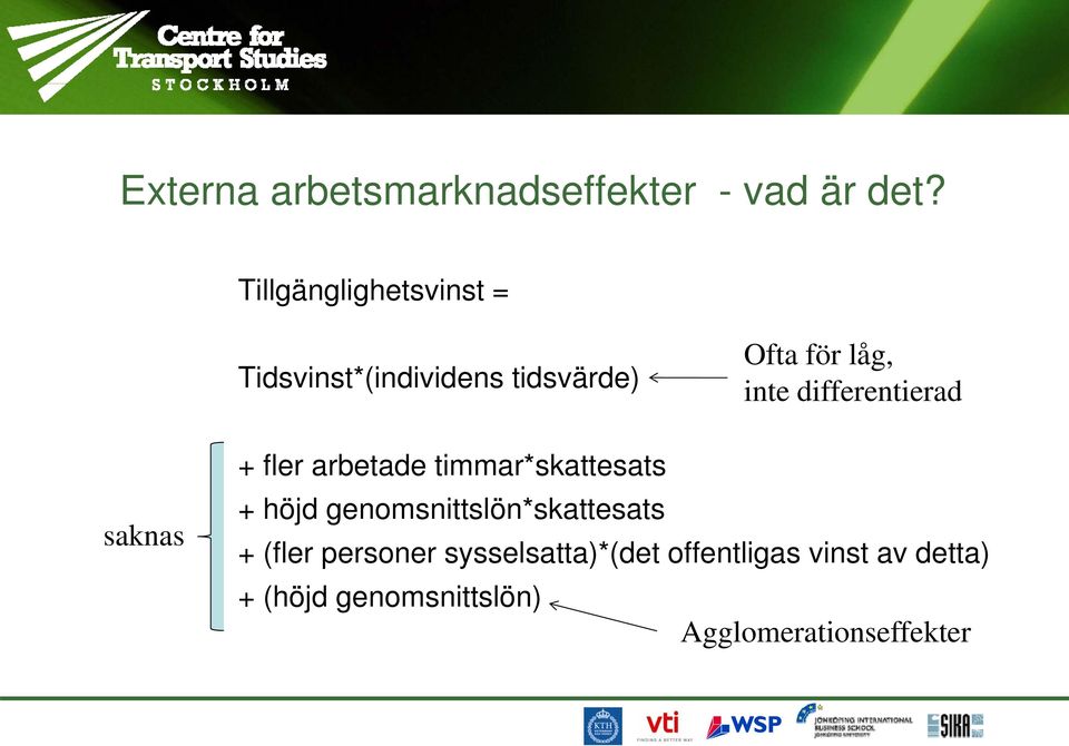 differentierad saknas + fler arbetade timmar*skattesats + höjd