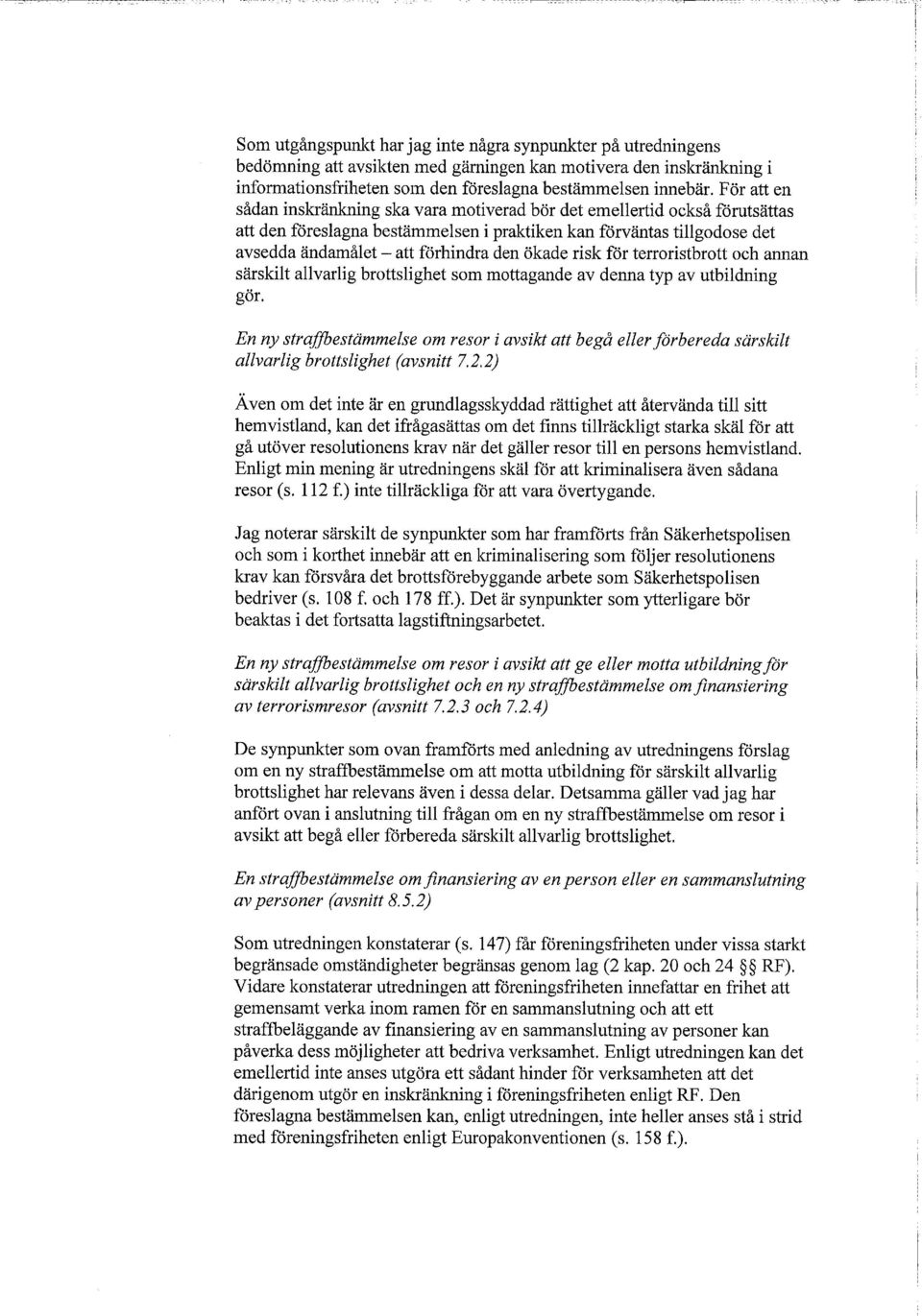 ökade risk för terroristbrott och annan särskilt allvarlig brottslighet som mottagande av denna typ av utbildning gör.