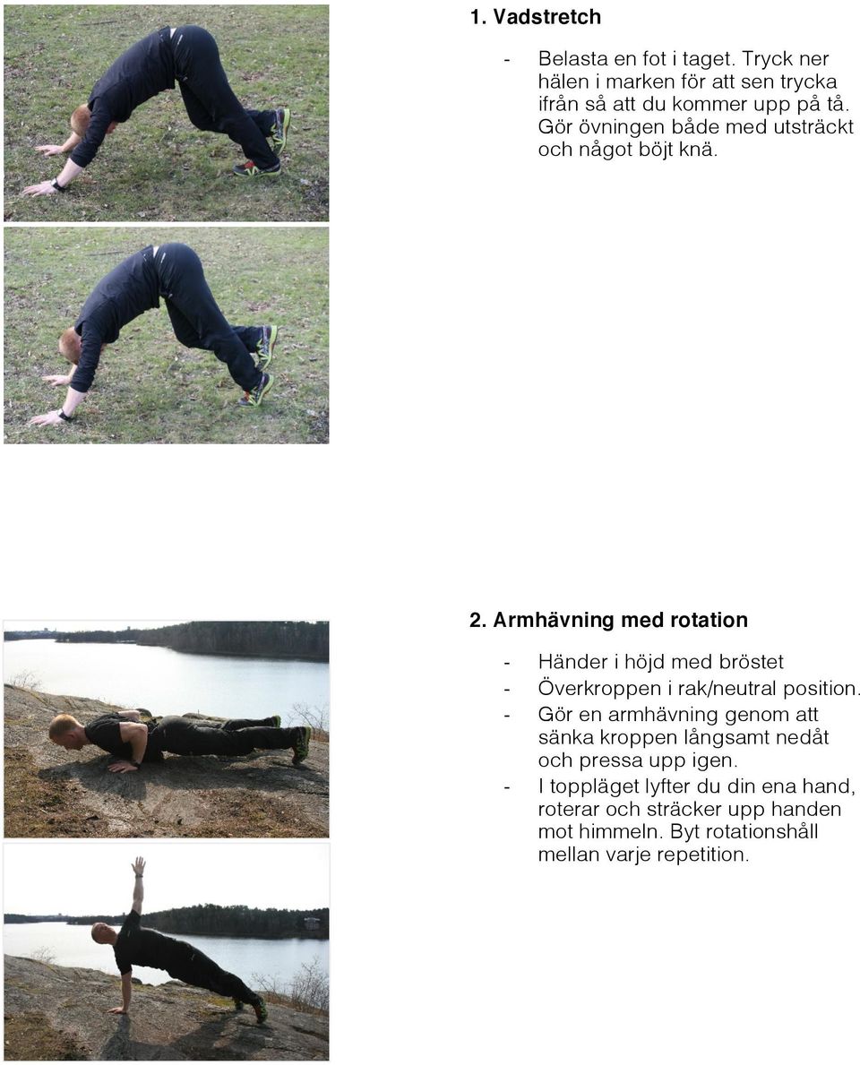 Armhävning med rotation Händer i höjd med bröstet Överkroppen i rak/neutral position.