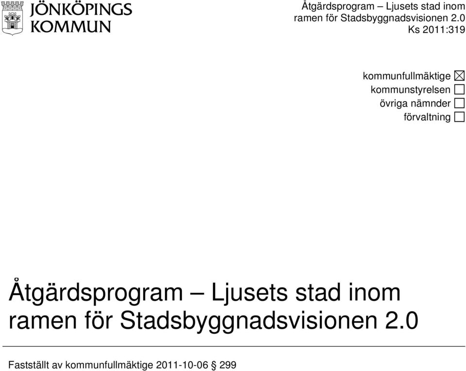 förvaltning  2.0 Fastställt av kommunfullmäktige 2011-10-06 299