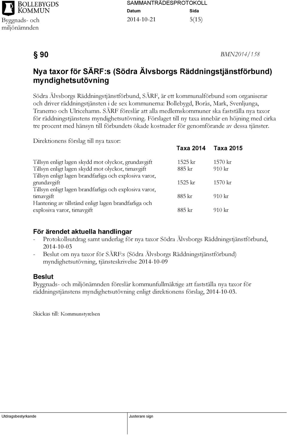 SÄRF föreslår att alla medlemskommuner ska fastställa nya taxor för räddningstjänstens myndighetsutövning.