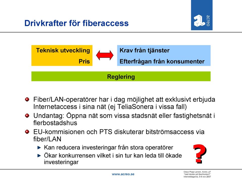 Öppna nät som vissa stadsnät eller fastighetsnät i flerbostadshus EU-kommisionen och PTS diskuterar bitströmsaccess via