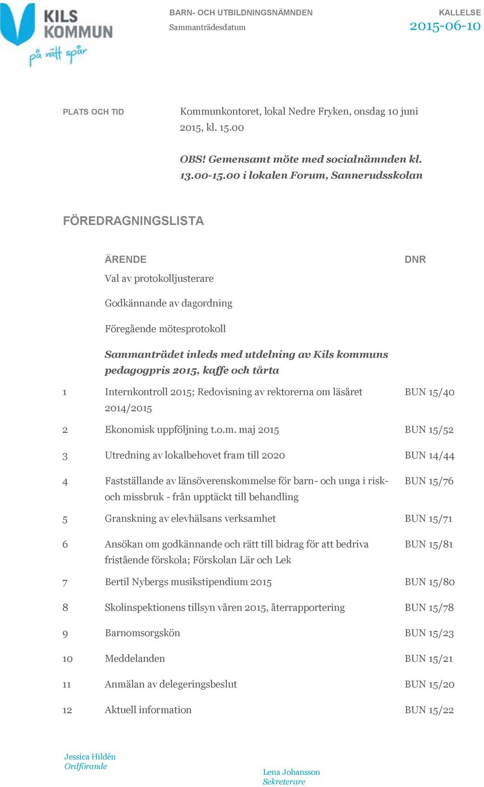 pedagogpris 2015, kaffe och tårta 1 Internkontroll 2015; Redovisning av rektorerna om 