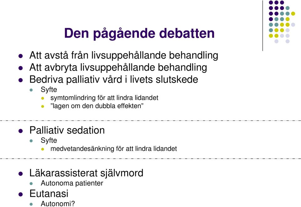 symtomlindring för att lindra lidandet lagen om den dubbla effekten Palliativ sedation