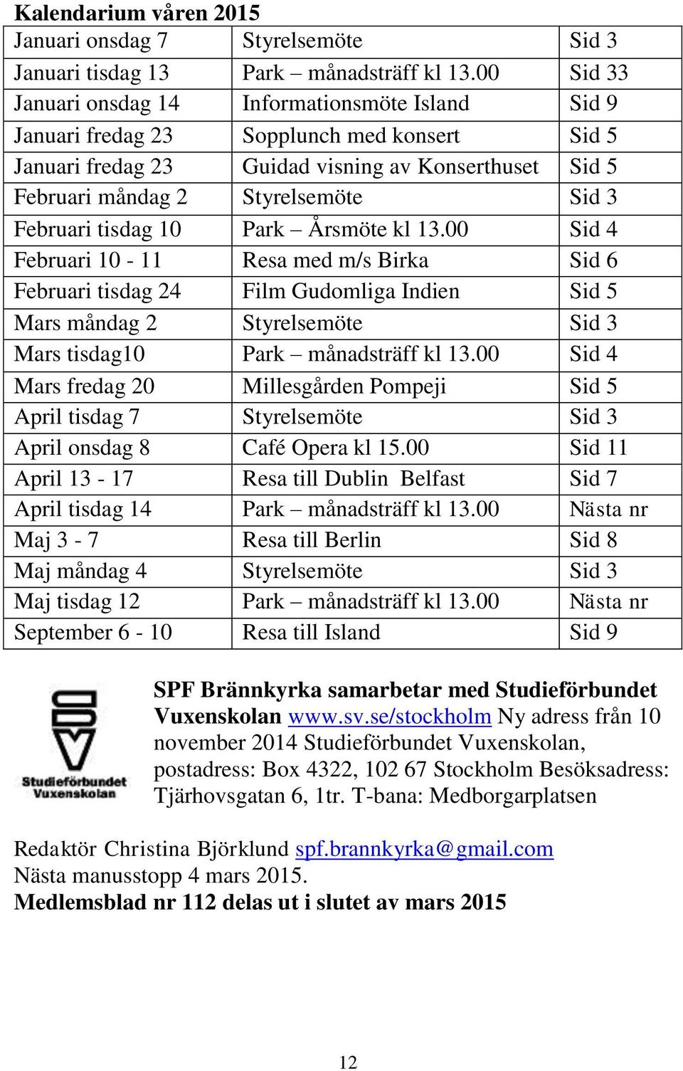 Februari tisdag 10 Park Årsmöte kl 13.