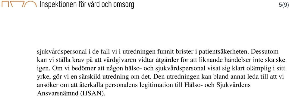 Om vi bedömer att någon hälso- och sjukvårdspersonal visat sig klart olämplig i sitt yrke, gör vi en särskild