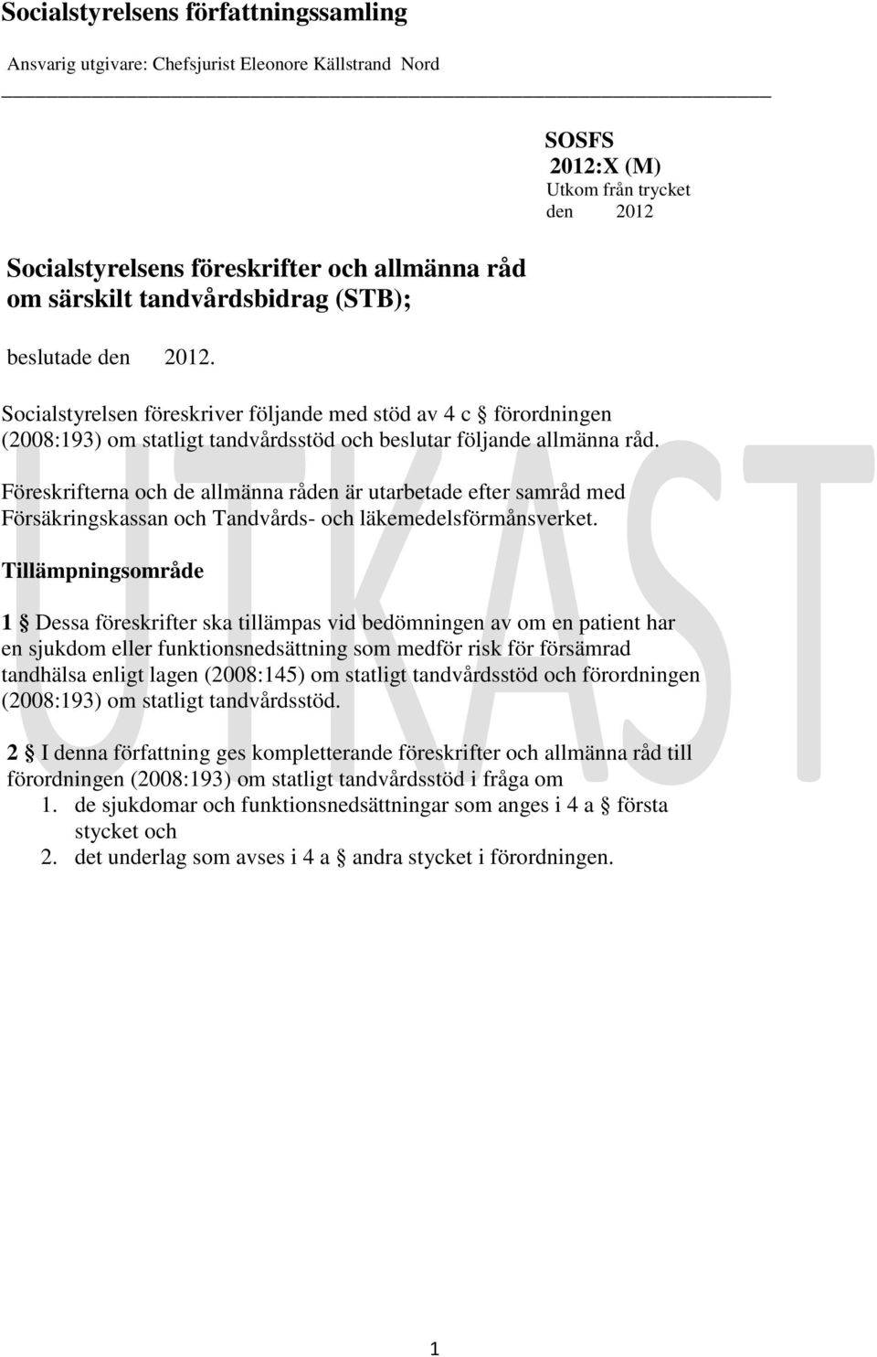 Föreskrifterna och de allmänna råden är utarbetade efter samråd med Försäkringskassan och Tandvårds- och läkemedelsförmånsverket.