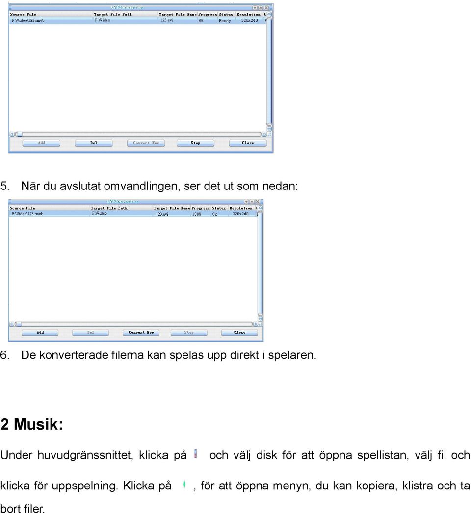 2 Musik: Under huvudgränssnittet, klicka på och välj disk för att öppna