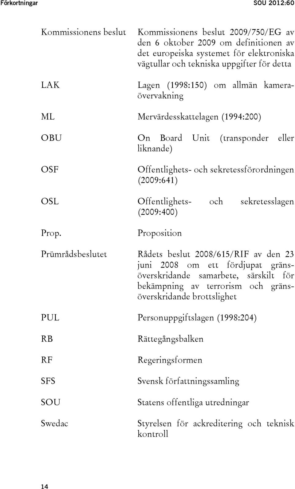 Offentlighets- och sekretesslagen (2009:400) Prop.