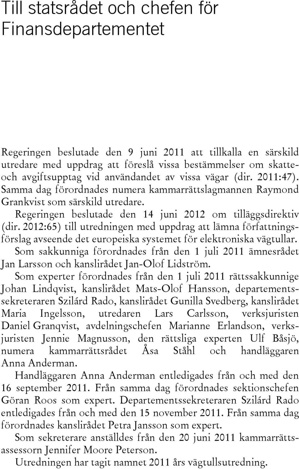 2012:65) till utredningen med uppdrag att lämna författningsförslag avseende det europeiska systemet för elektroniska vägtullar.