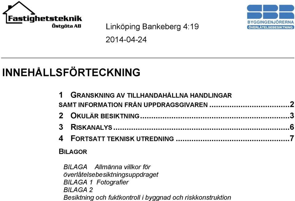 ..6 4 FORTSATT TEKNISK UTREDNING.