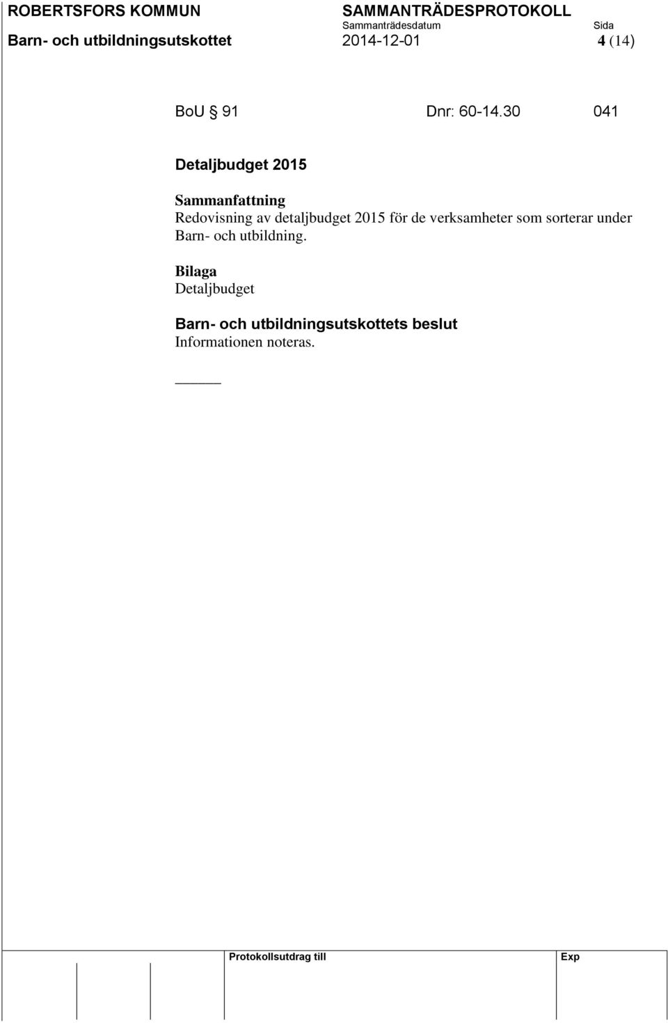 30 041 Detaljbudget 2015 Redovisning av detaljbudget