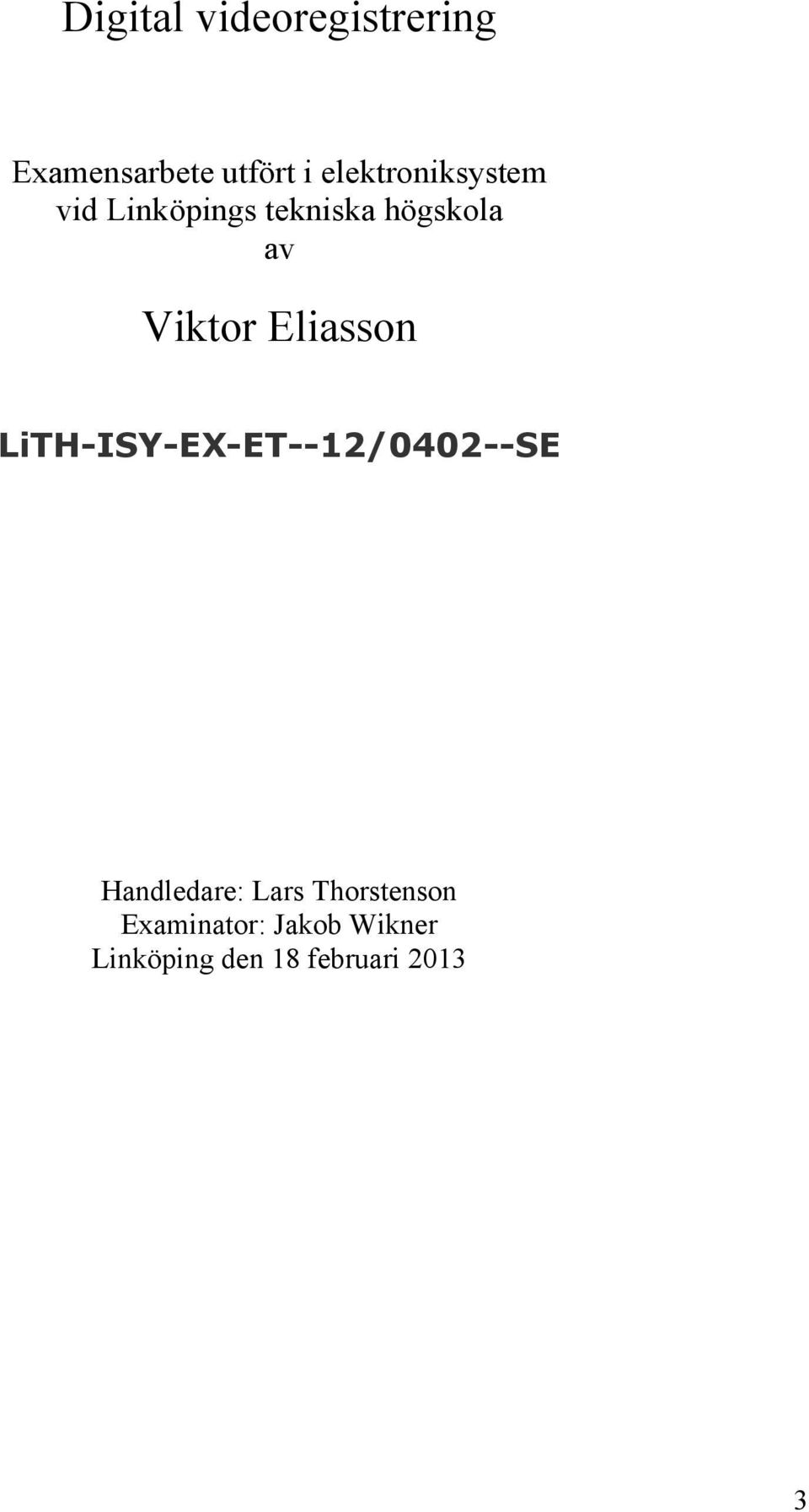 Viktor Eliasson LiTH-ISY-EX-ET--12/0402--SE Handledare: