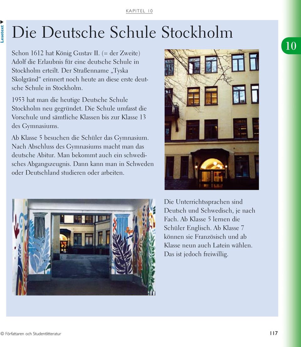 Die Schule umfasst die Vorschule und sämtliche Klassen bis zur Klasse 13 des Gymnasiums. Ab Klasse 5 besuchen die Schüler das Gymnasium. Nach Abschluss des Gymnasiums macht man das deutsche Abitur.