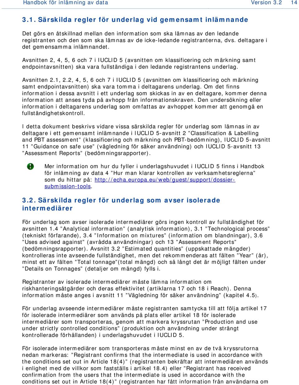 registranterna, dvs. deltagare i det gemensamma inlämnandet.