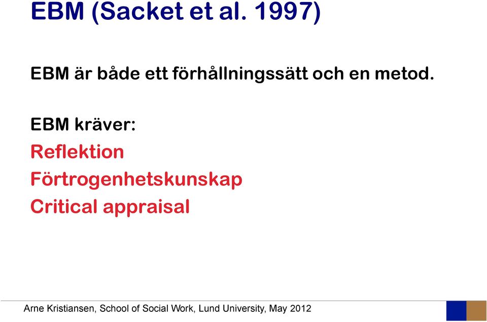 förhållningssätt och en metod.