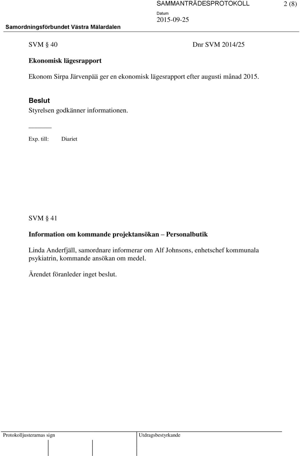 SVM 41 Information om kommande projektansökan Personalbutik Linda Anderfjäll, samordnare informerar