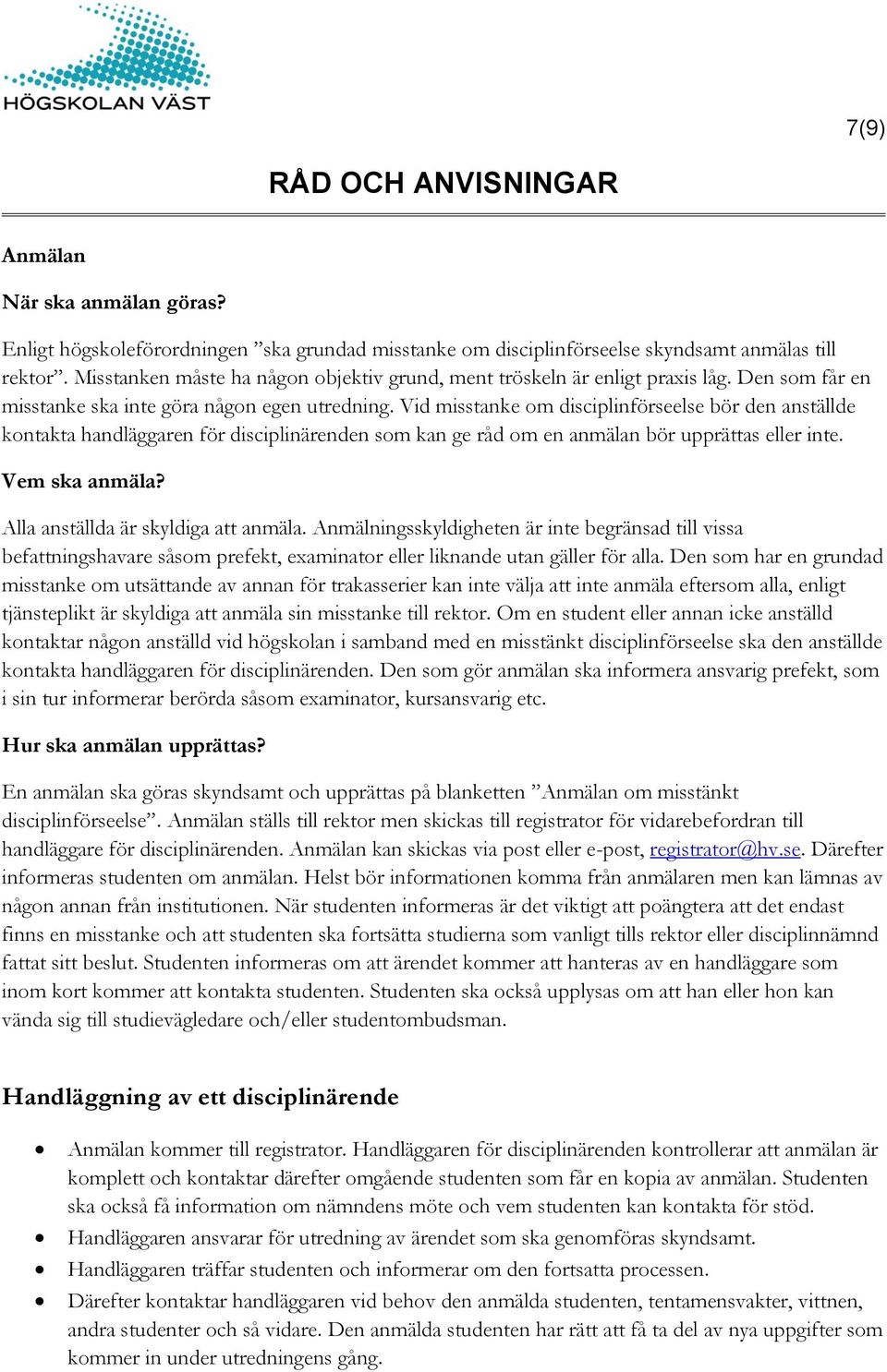 RÅD OCH ANVISNINGAR. Hantering av disciplinärenden vid Högskolan Väst.  Beskrivning av disciplinöverträdelser. 1. Fusk att vilseleda vid  examination - PDF Gratis nedladdning