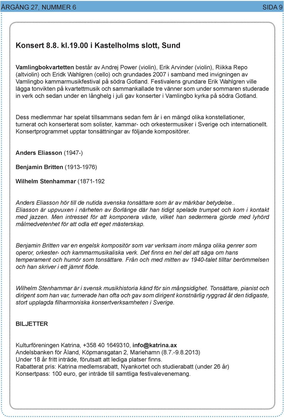 invigningen av Vamlingbo kammarmusikfestival på södra Gotland.