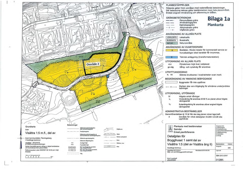 1 Naturomr~de Bilaga la Plankarta ANVÄNDNING AV KVARTERSMARK B Bostäder. Mindre lokaler för kommersiell service av huvudsakligen lokal karaktär f~r inrymmas.
