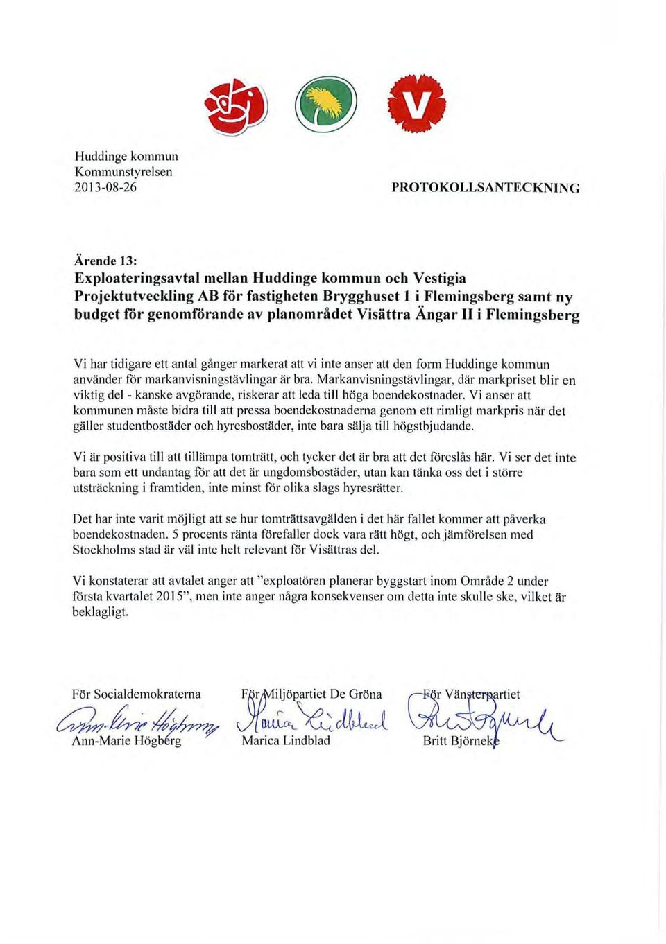 markanvisningstävlingar är bra. Markanvisningstävlingar, där markpriset blir en viktig del - kanske avgörande, riskerar att leda till höga boendekostnader.