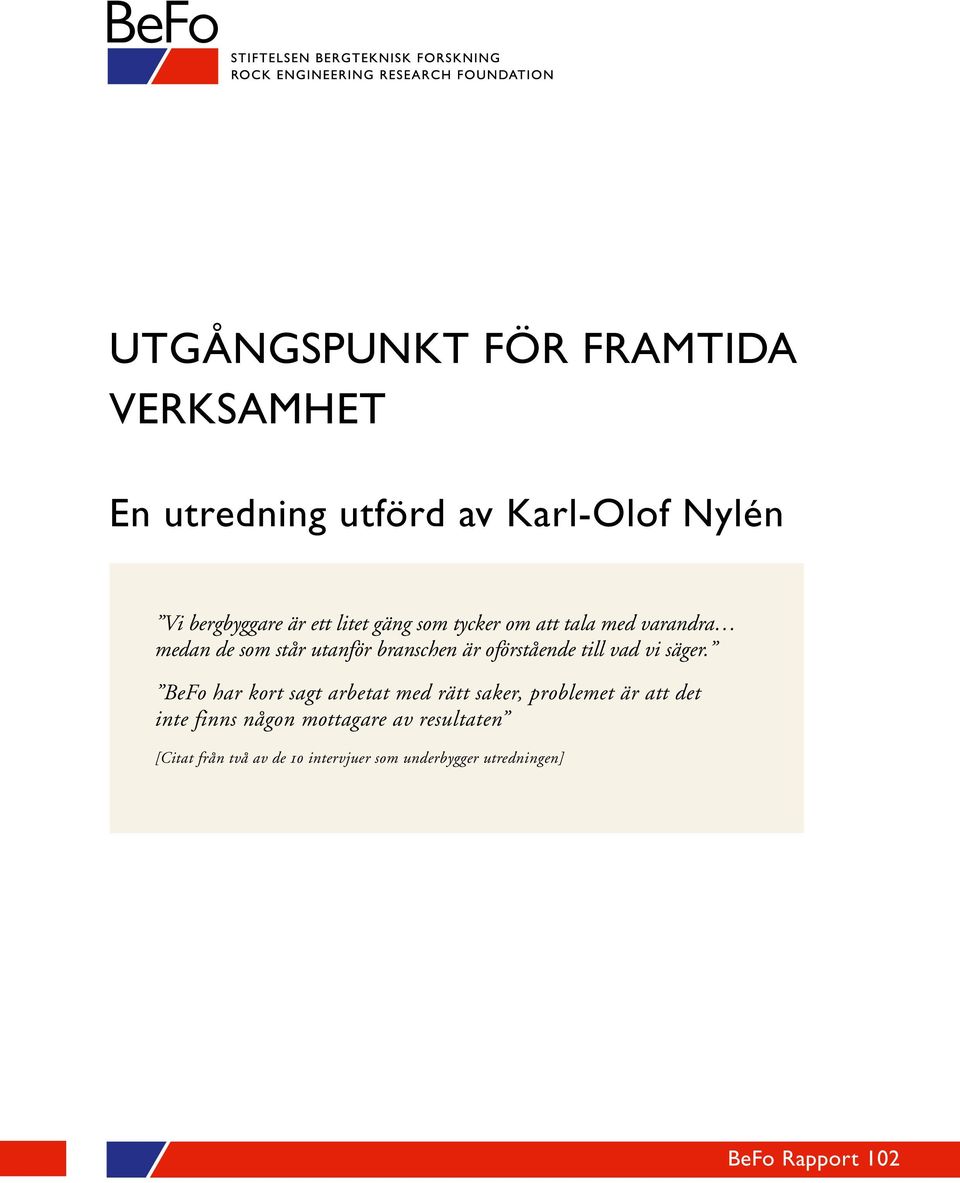 oförstående till vad vi säger.