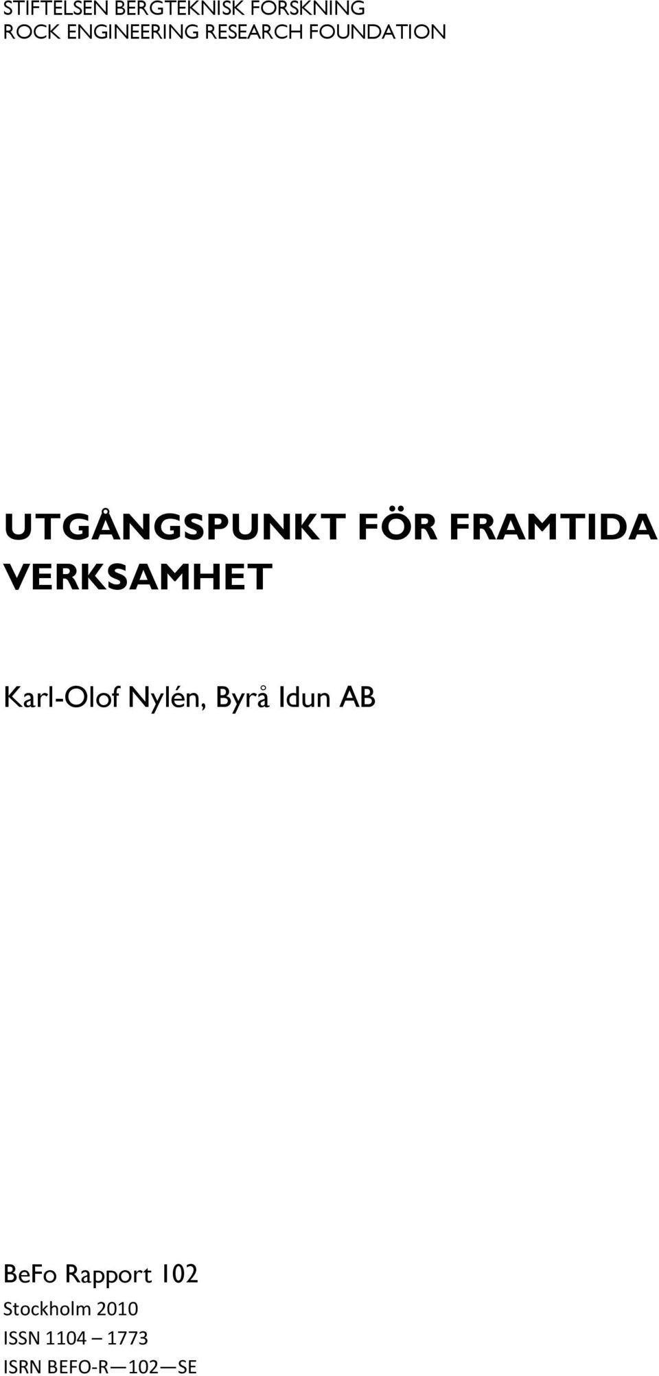FÖR FRAMTIDA VERKSAMHET Karl-Olof Nylén, Byrå