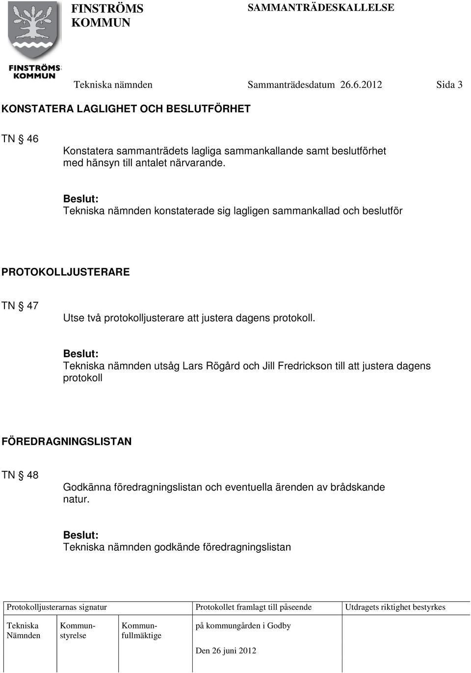 till antalet närvarande.