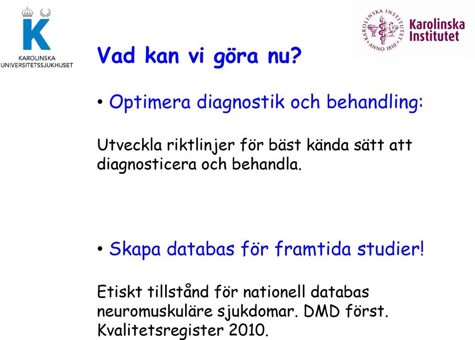 kända sätt att diagnosticera och behandla.