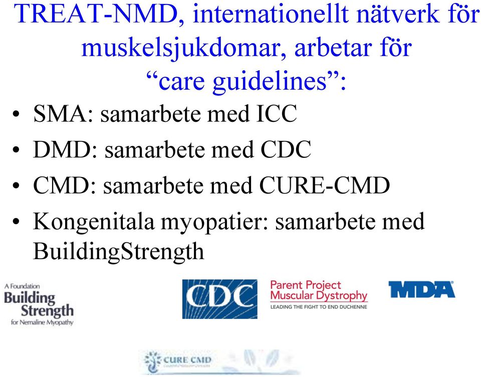 samarbete med ICC DMD: samarbete med CDC CMD: