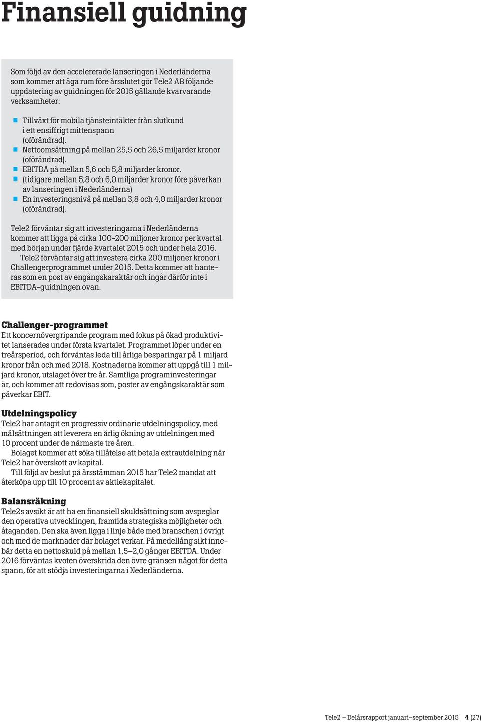 EBITDA på mellan 5,6 och 5,8 miljarder kronor.