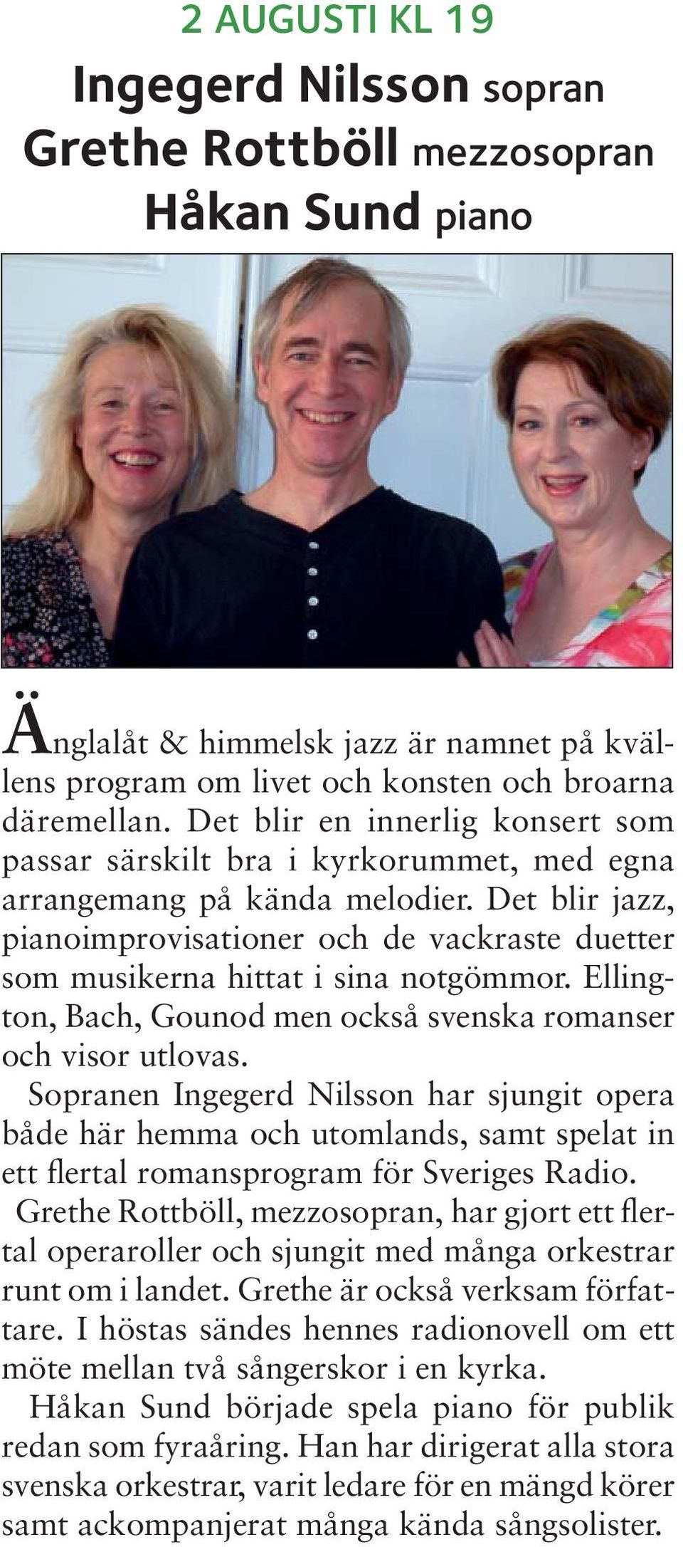 Det blir jazz, pianoimprovisationer och de vackraste duetter som musikerna hittat i sina notgömmor. Ellington, Bach, Gounod men också svenska romanser och visor utlovas.