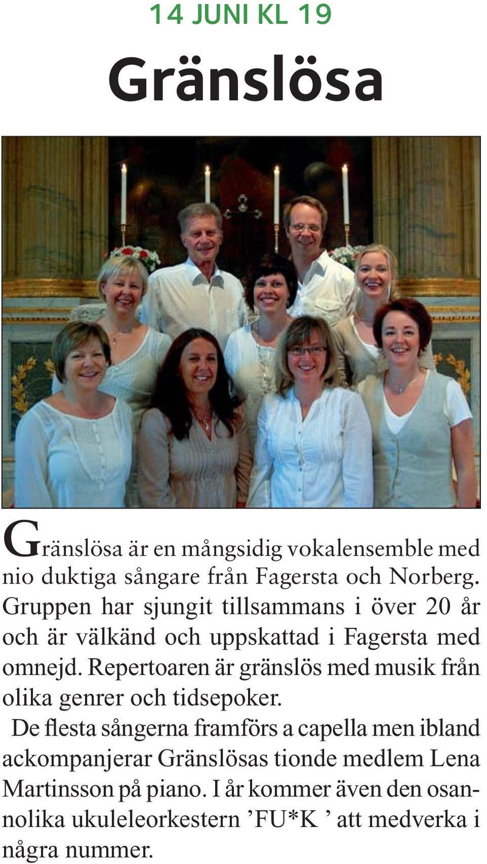 Repertoaren är gränslös med musik från olika genrer och tidsepoker.