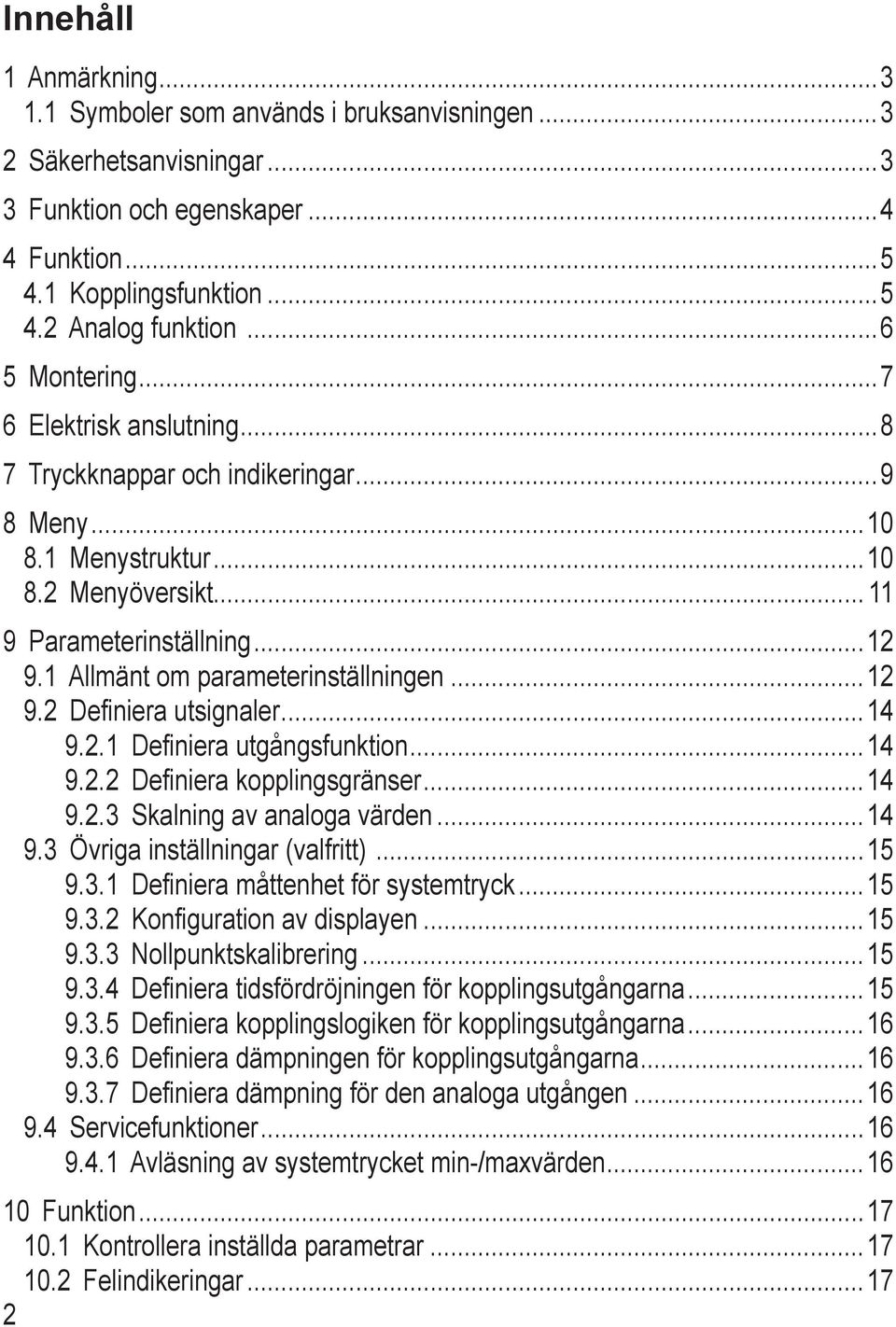 1 Allmänt om parameterinställningen 12 9.2 Definiera utsignaler 14 9.2.1 Definiera utgångsfunktion 14 9.2.2 Definiera kopplingsgränser 14 9.2.3 kalning av analoga värden 14 9.