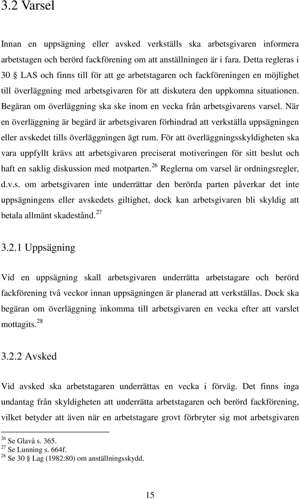 Begäran om överläggning ska ske inom en vecka från arbetsgivarens varsel.