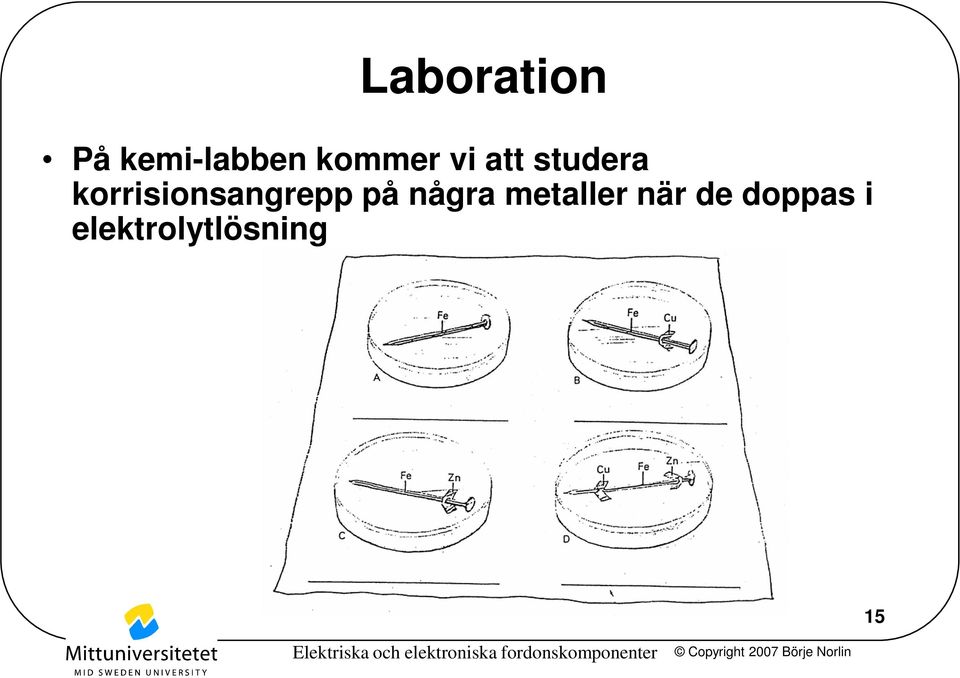 korrisionsangrepp på några