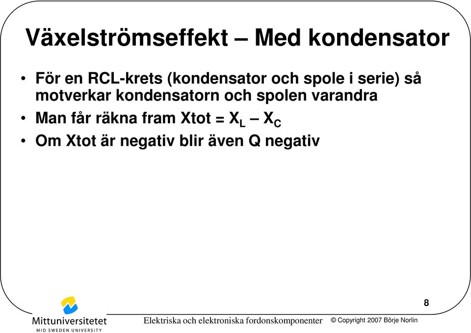 kondensatorn och spolen varandra Man får räkna