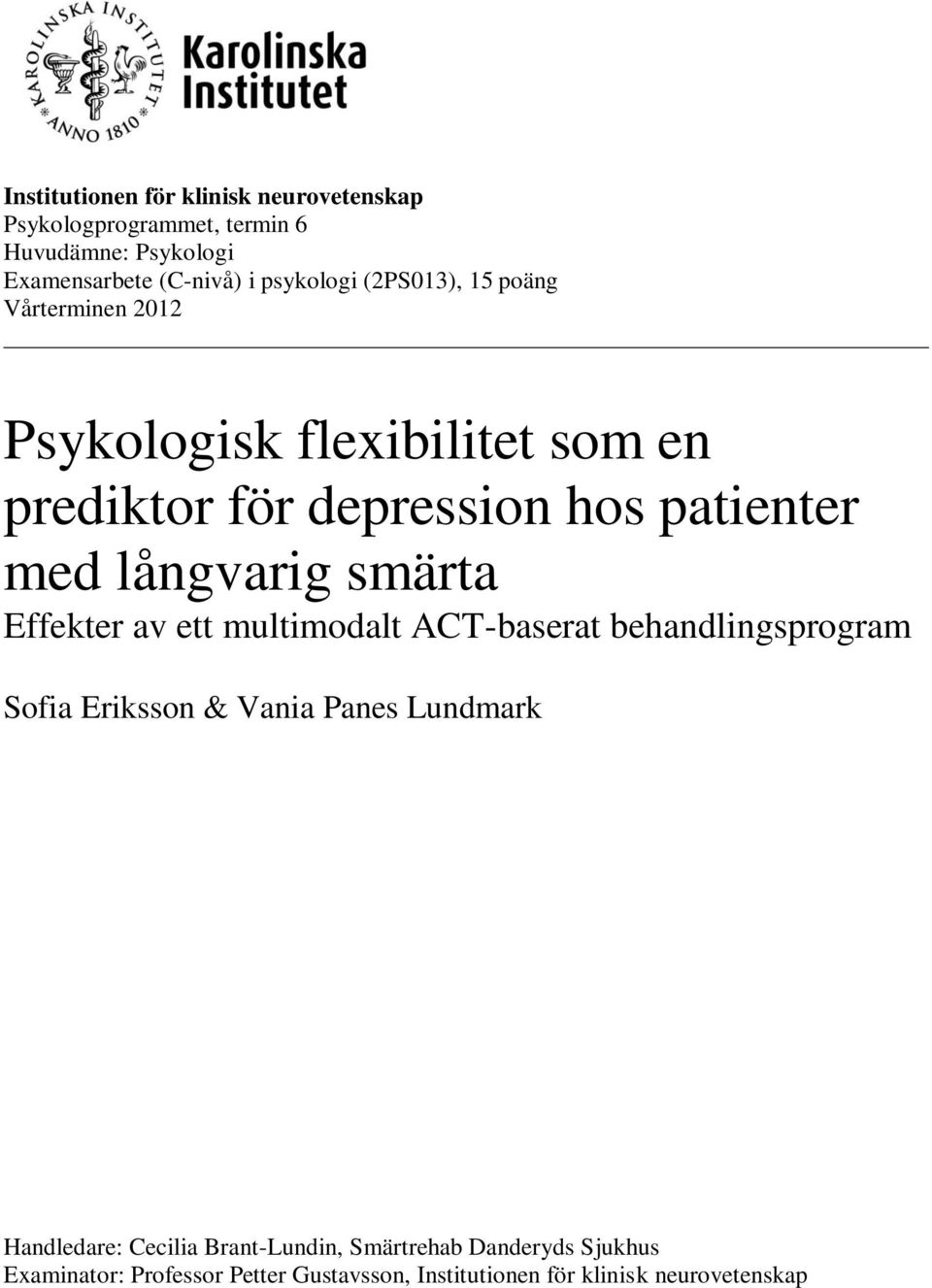 långvarig smärta Effekter av ett multimodalt ACT-baserat behandlingsprogram Sofia Eriksson & Vania Panes Lundmark