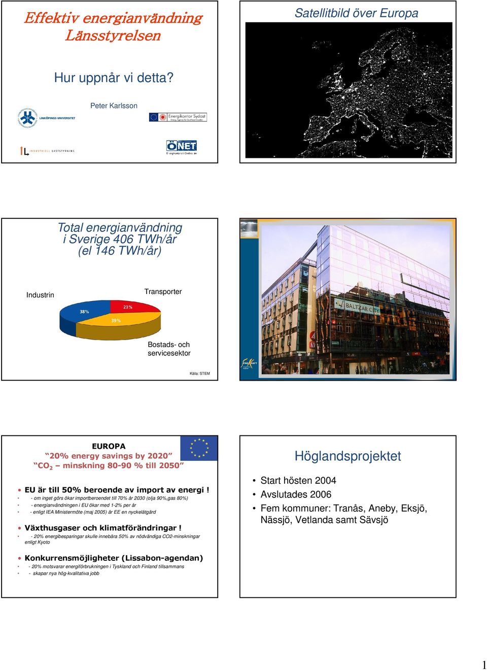 80-90 % till 2050 EU är till 50% beroende av import av energi!