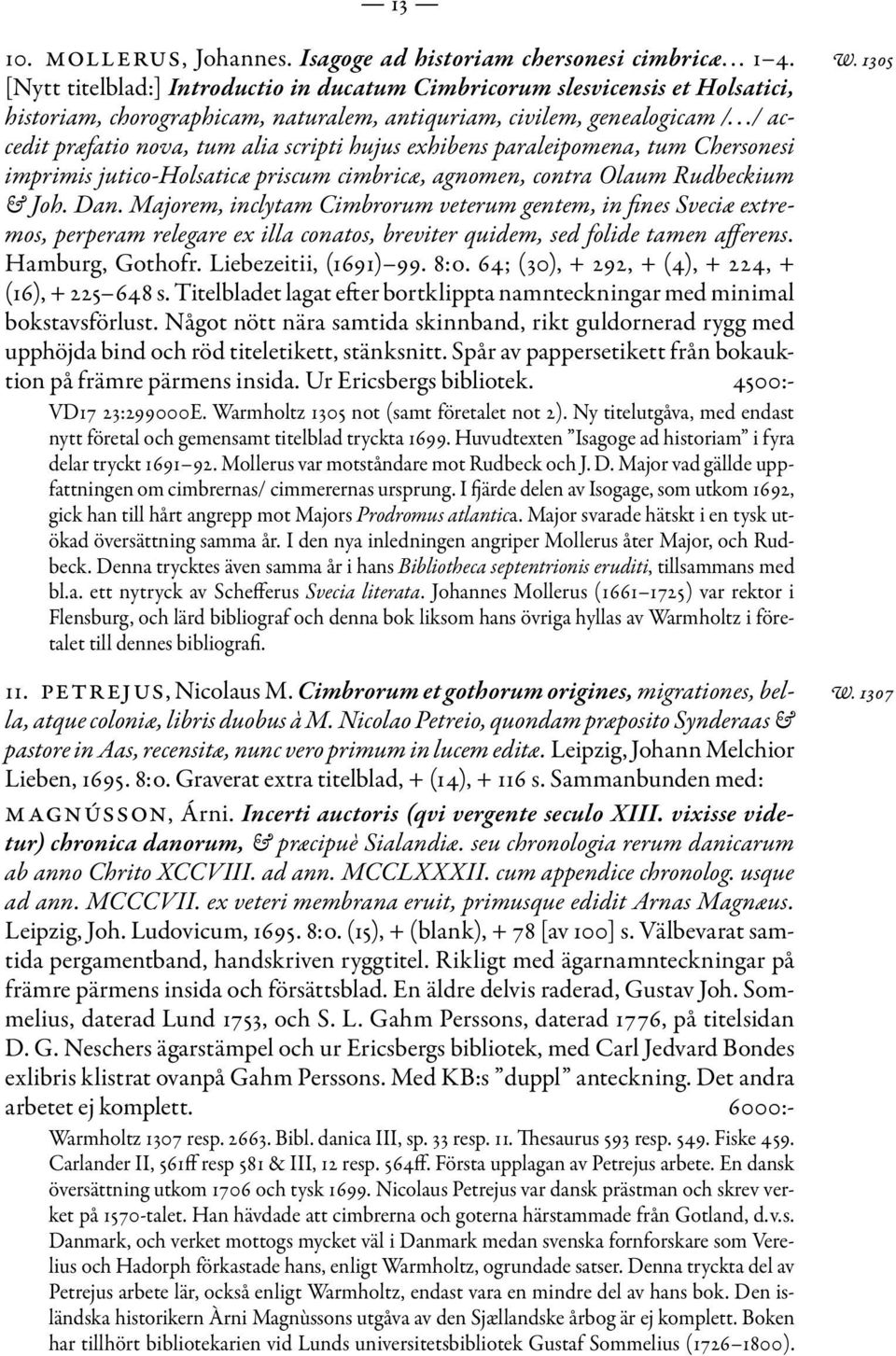../ accedit præfatio nova, tum alia scripti hujus exhibens paraleipomena, tum Chersonesi imprimis jutico-holsaticæ priscum cimbricæ, agnomen, contra Olaum Rudbeckium & Joh. Dan.