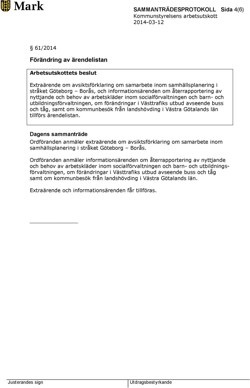tåg, samt om kommunbesök från landshövding i Västra Götalands län tillförs ärendelistan.