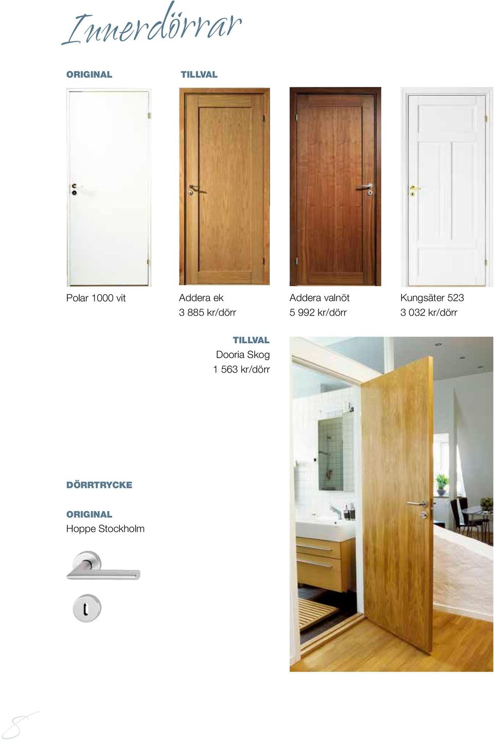 5 992 kr/dörr 3 032 kr/dörr Dooria Skog 1
