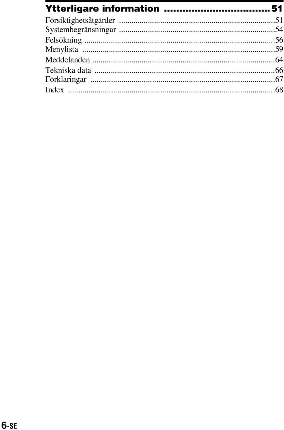 ..51 Systembegränsningar...54 Felsökning.