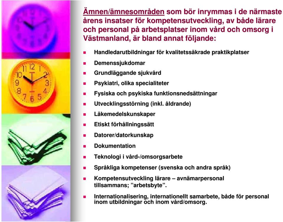 funktionsnedsättningar ttningar Utvecklingsstörning (inkl.