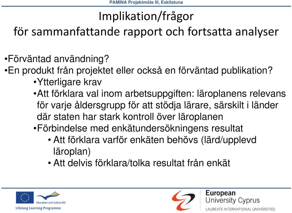 Ytterligare krav Att förklara val inom arbetsuppgiften: läroplanens relevans för varje åldersgrupp för att stödja lärare,