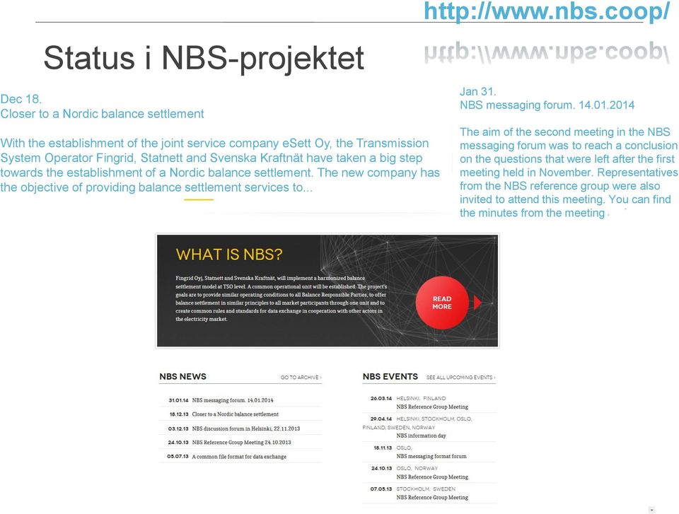 taken a big step towards the establishment of a Nordic balance settlement. The new company has the objective of providing balance settlement services to... http://www.nbs.